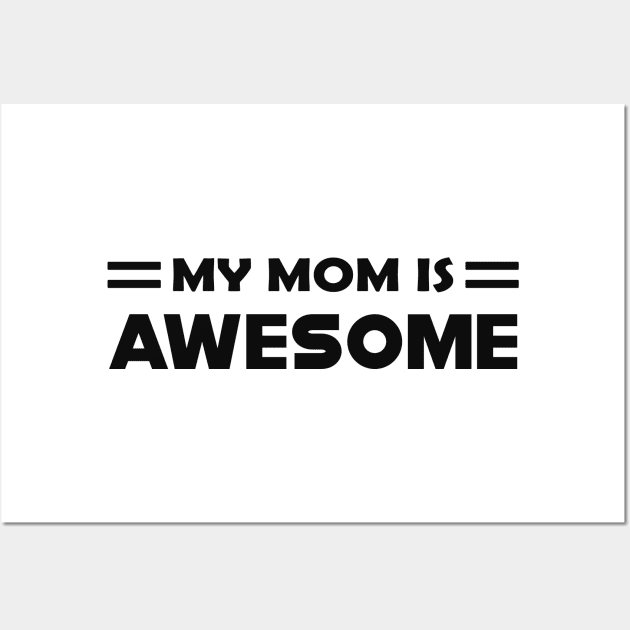 My mom is awesome Wall Art by KC Happy Shop